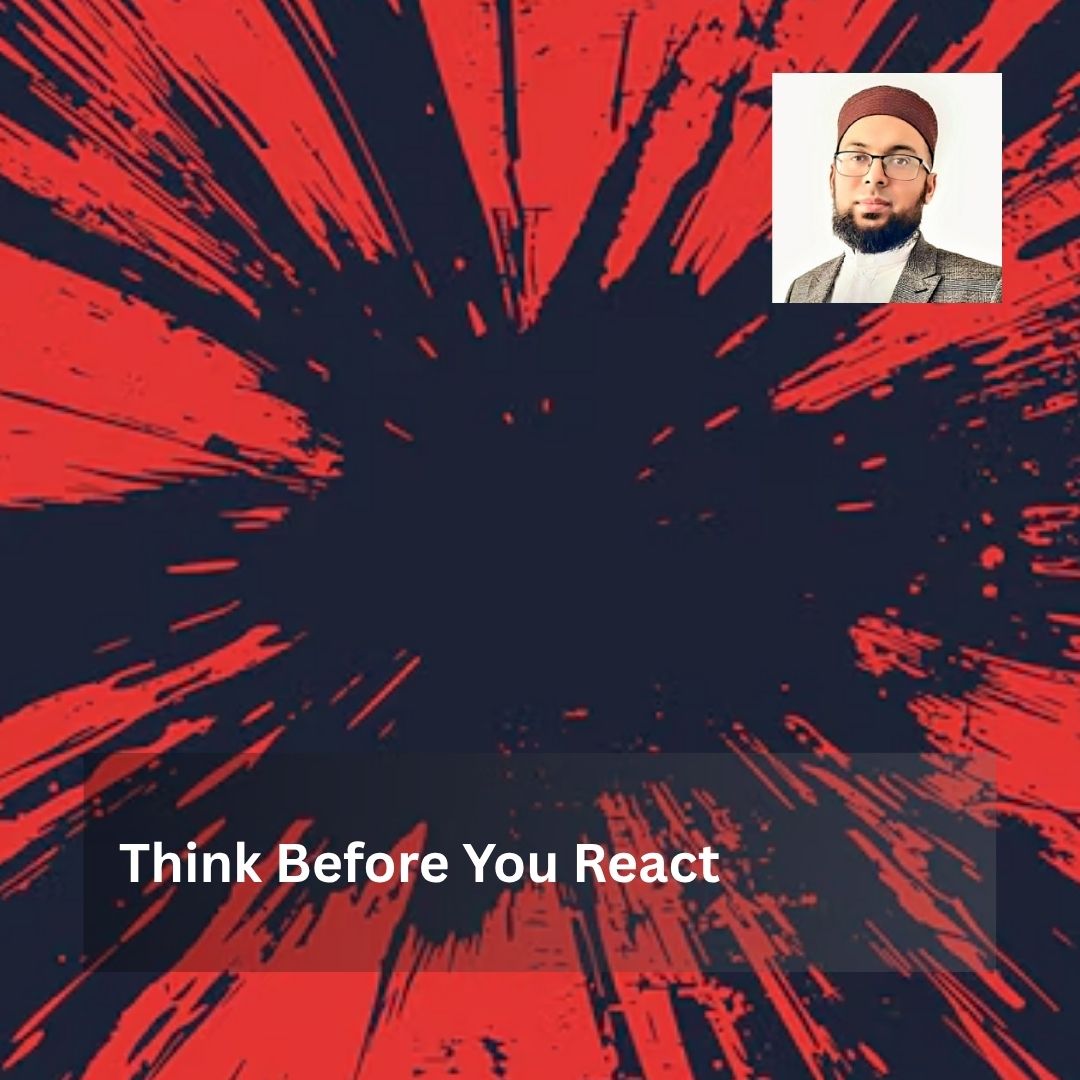 Think Before You React